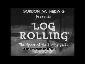 "LOG ROLLING / THE SPORT OF THE LUMBERJACKS" 1960 BURLING DOCUMENTARY LOGGING GG38705