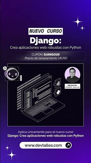 Django: Crea aplicaciones web robustas con Python - Curso de Ricardo Cuéllar