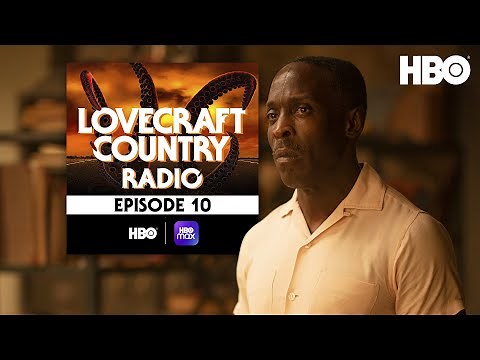 Lovecraft Country Radio: Full Circle | Episode 10 | HBO