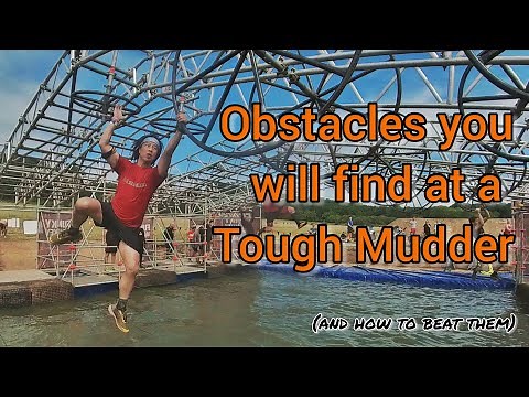 Obstacles you will find at a Tough Mudder - And tips on how to beat them!