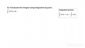 Determining Indefinite Integrals Using Integration by Parts | Calculus | Study.com