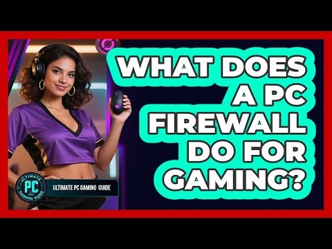 What Does a PC Firewall Do for Gaming?