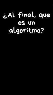 Al final, que es un algoritmo?