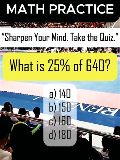 Calculate 25% of 640: Daily Math Quiz