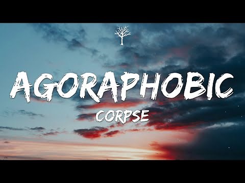 Corpse - agoraphobic (Lyrics)
