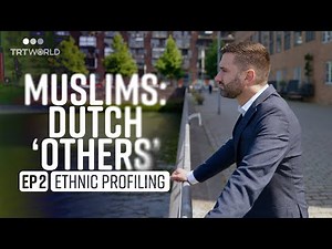Muslims: Dutch ‘Others’ - Episode 2: Ethnic Profiling