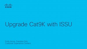 Upgrade Cat9K with ISSU - Cisco Video Portal