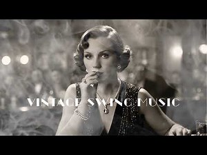 Vintage Swing Music Playlist | 1920s-1940s Classics