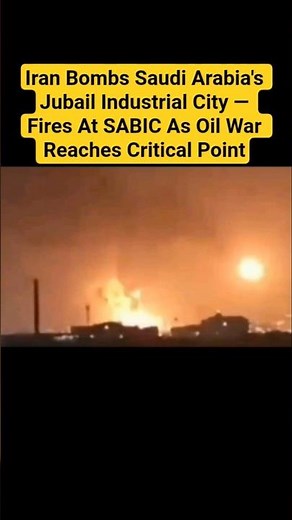 Iran Bombs Saudi Arabia's Jubail Industrial City — Fires At SABIC As Oil War Reaches Critical Point