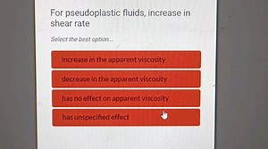 For pseudoplastic fluids, increase in shear rateSelect the be... | Filo