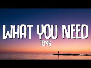 Tems - What You Need (Lyrics)