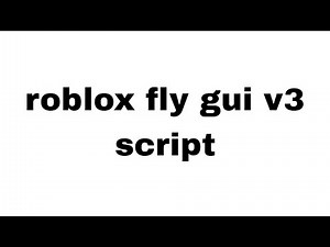 Roblox fly gui v3 script