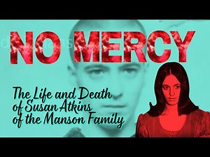 NO MERCY: The Life and Death of Susan Atkins