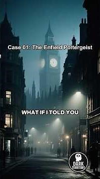 Case 01: The Enfield Poltergeist