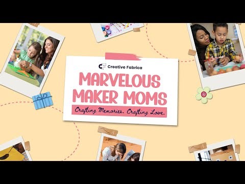 Marvelous Maker Moms 2024 ✂️ Crafting Memories, Crafting Love 💖