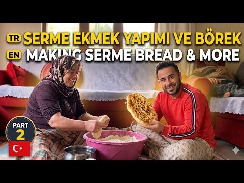 Traditional Village Life: Making Serme Bread with My Mother in Turkish Village || Vlog Part 2
