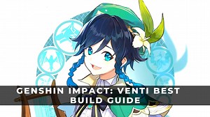 Genshin Impact: Venti Best Build Guide