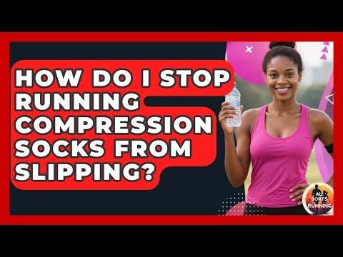 How Do I Stop Running Compression Socks From Slipping? - All Sorts Of Running