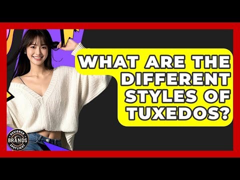 What Are The Different Styles Of Tuxedos? - Designer Brands Spotlight
