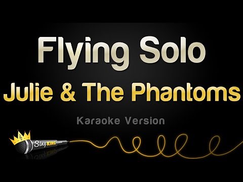Julie and The Phantoms - Flying Solo (Karaoke Version)