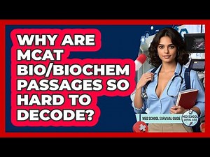 Why Are MCAT Bio/Biochem Passages So Hard To Decode? - Med School Survival Guide