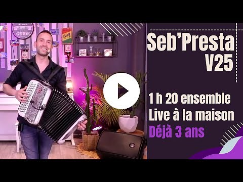 Seb'Presta: V25 " 1H20 ensemble Live à la maison "déjà 3 ans " Accordéon & chansons