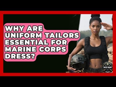 Why Are Uniform Tailors Essential For Marine Corps Dress? - Battle Ready Force