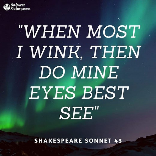 Sonnet 43: When Most I Wink, Then Do Mine Eyes Best See✔️