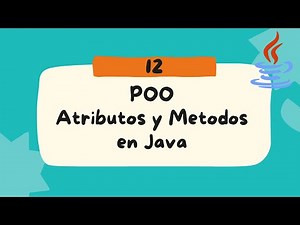 12 - Atributos y Metodos en Java