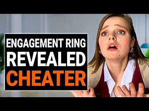 ENGAGEMENT RING REVEALED CHEATER | ‪@DramatizeMe‬