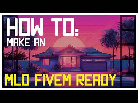 How To Make an MLO FiveM Ready