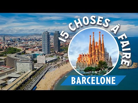Visiter Barcelone : les 15 choses incontournables à faire