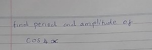 Find the period and amplitude of \cos(4x).... | Filo