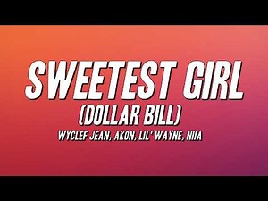 Wyclef Jean - Sweetest Girl (Dollar Bill) ft. Akon, Lil' Wayne, Niia [Lyrics]