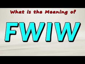 What is the Meaning of FWIW | What does FWIW stand for