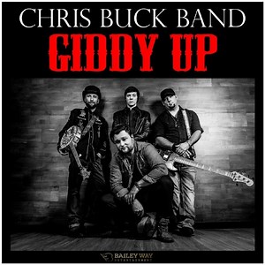 Giddy Up - Chris Buck Band: Song Lyrics, Music Videos & Concerts