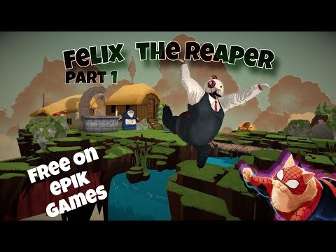 felix tha reaper gameplay free on epik games decent gameplay first pat1