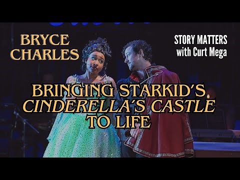Bringing Starkid’s Cinderella’s Castle to Life | Bryce Charles on Story Matters with Curt Mega