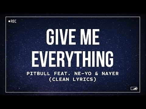 Pitbull - Give Me Everything (feat. Ne-Yo & Nayer) (Clean Lyrics)