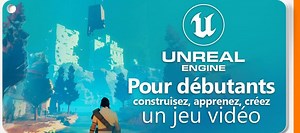 Unreal Engine pour débutants : Construisez, apprenez, créez un jeu vidéo ! sur Tuto.com