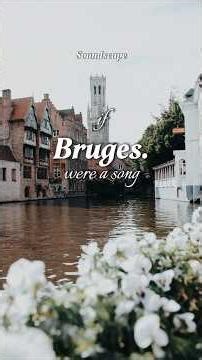 [Soundscape] if Bruges were a song