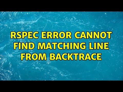 Rspec error cannot find matching line from backtrace (2 Solutions!!)