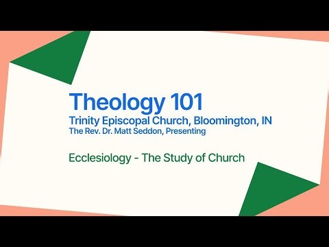 Theololgy 4 - Ecclesiology - The Study of Church