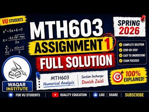 MTH603 Assignment 1 Solution Spring 2026 | Section Incharge Danish Zaidi | Waqar Institute
