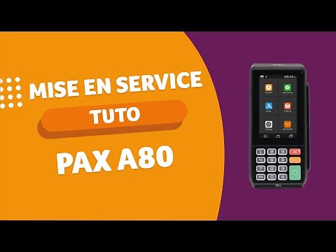 Réception et mise en service de votre TPE PAX A80
