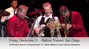 A Peter White Christmas ft. Rick Braun and Euge Groove perform in San Diego at the Balboa Theatre on Friday, December 21 at 8:00 PM! | Peter White | Facebook