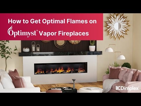 How To Get Optimal Flames on Optimyst Vapor Fireplaces