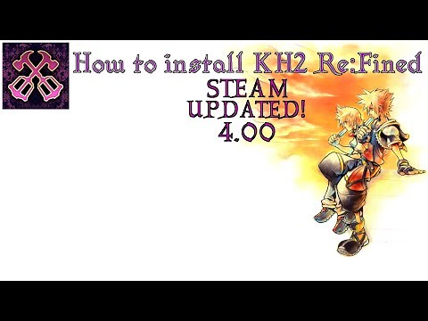 How to install PROPERLY KH2 Re:Fined 4.00 on Windows!