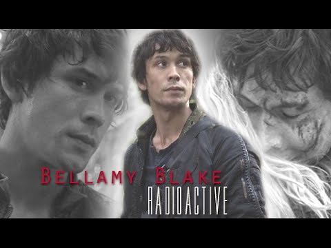 Bellamy Blake || Radioactive || The 100