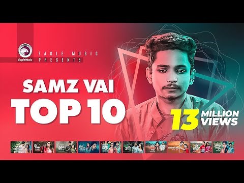 Samz Vai | Top 10 | Ghum Valobashi, Ki Maya Lagaili, Tore Vule Jawar Lagi | Samz Vai New Song 2019